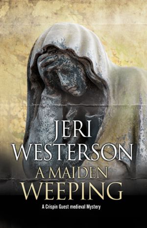 [Crispin Guest Medieval Noir 09] • A Maiden Weeping